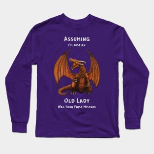 Assuming I'm Just An Old Lady Was Your First Mistake Long Sleeve T-Shirt